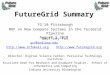FutureGrid Summary TG’10 Pittsburgh BOF on New Compute Systems in the TeraGrid Pipeline August 3 2010 Geoffrey Fox gcf@indiana.edu 