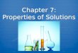 Chapter 7: Properties of Solutions. Mixture Review  Mixtures are combos of elements and/or compounds that are physically combined  True mixtures can