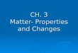 CH. 3 Matter- Properties and Changes. Monday  Physical and Chemical Change  Worksheet