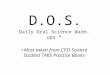 D.O.S. Daily Oral Science Warm-ups * Most taken from CPO Science Student TAKS Practice Books