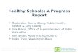 Healthy Schools: A Progress Report  Moderator: Donna Oberg, Public Health – Seattle & King County  Lisa Rakoz, Office of Superintendent of Public Instruction