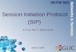Session Initiation Protocol (SIP) Dr. Eng. Amr T. Abdel-Hamid NETW 903 Winter 2007 Networks & Services
