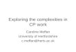 Exploring the complexities in CP work Caroline Meffan University of Hertfordshire c.meffan@herts.ac.uk
