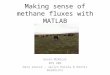 Making sense of methane fluxes with MATLAB Gavin McNicol EPS 209 Data source – Jaclyn Hatala & Dennis Baldocchi