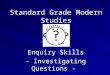 Standard Grade Modern Studies Enquiry Skills - Investigating Questions -