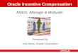 Oracle Incentive Compensation Match, Manage & Motivate Presented By Indy Bains, Oracle Corporation