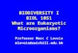 BIODIVERSITY I BIOL 1051 What are Eukaryotic Microorganisms? Professor Marc C Lavoie mlavoie@uwichill.edu.bb