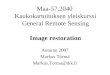Maa-57.2040 Kaukokartoituksen yleiskurssi General Remote Sensing Image restoration Autumn 2007 Markus Törmä Markus.Torma@tkk.fi