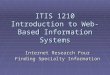 ITIS 1210 Introduction to Web-Based Information Systems Internet Research Four Finding Specialty Information