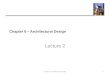 Chapter 6 – Architectural Design Lecture 2 1Chapter 6 Architectural design