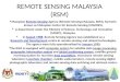 REMOTE SENSING MALAYSIA (RSM) ï‚§ Malaysian Remote Sensing Agency (Remote Sensing Malaysia, RSM), formerly known as Malaysian Centre for Remote Sensing (MACRES).Remote