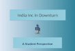 India Inc In Downturn. “Innovation distinguishes between a leader and a follower.” - Steve Jobs