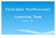 Principal Professional Learning Team February 2011