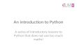 An introduction to Python A series of introductory lessons to Python that does not use too much maths!