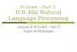 1 N-Gram – Part 2 ICS 482 Natural Language Processing Lecture 8: N-Gram – Part 2 Husni Al-Muhtaseb
