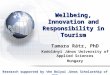Wellbeing, Innovation and Responsibility in Tourism Tamara Rátz, PhD Kodolányi János University of Applied Sciences Hungary Research supported by the Bolyai