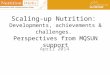 Scaling-up Nutrition: Developments, achievements & challenges. Perspectives from MQSUN support April 2014
