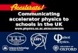 Communicating accelerator physics to schools in the UK 