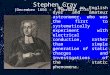 Stephen Gray (December 1666 – 7 February 1736) He was an English dyer and amateur astronomer, who was the first to systematically experiment with electrical