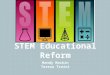 STEM Educational Reform Mandy Mackin Teresa Traini