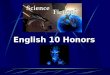 English 10 Honors What is Science Fiction? Science fiction is a writing style which combines science and fiction. It is only limited by what we presently