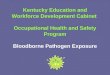 Kentucky Education and Workforce Development Cabinet Occupational Health and Safety Program Bloodborne Pathogen Exposure