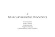 2 Musculoskeletal Disorders Osteomyletis Bone Cancer Osteoporosis Paget’s Disease Osteomalacia (Adult Rickets)