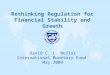 David C. L. Nellor International Monetary Fund May 2009 Rethinking Regulation for Financial Stability and Growth