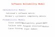 Software Reliability Model Deterministic Models Probabilistic Models Halstead’s software metric McCabe’s cyclomatic complexity metrix Error seeding Failure