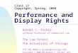 Class 12 Copyright, Spring, 2008 Performance and Display Rights Randal C. Picker Leffmann Professor of Commercial Law The Law School The University of