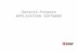 General-Purpose APPLICATION SOFTWARE. -2 Competencies Discuss common features of most software applications Discuss word processors and word processing
