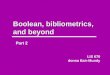 Boolean, bibliometrics, and beyond LIS 670 donna Bair-Mundy Part 2