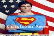 Christopher Reeve. Profile 1952~2004 1952~2004 American actor, producer, director, writer, human rights advocate, adventurer, environmentalist, pianist,