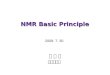 NMR Basic Principle 노 정 래 군산대학교 2009. 7. 30. Magnetization in the magnetic field Magnetization under RF pulse Detection of Magnetization Digitization