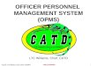 UNCLASSIFIED Aug 05, LTC Williams, Chief, CATD, USAMPS 1 OFFICER PERSONNEL MANAGEMENT SYSTEM (OPMS) LTC Williams, Chief, CATD