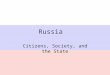 Russia Citizens, Society, and the State. Cleavages: greatly impact policymaking Nationality –80% Russian –Tatars –Ukrainians –Armenians – Chuvashes –Bashkis