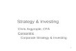 1 Strategy & Investing Chris Argyrople, CFA Concentric Corporate Strategy & Investing