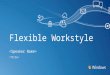 Flexible Workstyle. This template uses Microsoft’s ® corporate typeface family, Segoe which is not a standard font included with Windows ®. If you have