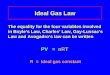 Ideal Gas Law The equality for the four variables involved in Boyle’s Law, Charles’ Law, Gay-Lussac’s Law and Avogadro’s law can be written PV = nRT R