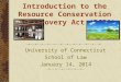Introduction to the Resource Conservation and Recovery Act (RCRA) University of Connecticut School of Law January 14, 2014