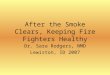 After the Smoke Clears, Keeping Fire Fighters Healthy Dr. Sara Rodgers, NMD Lewiston, ID 2007