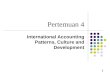 1 Pertemuan 4 International Accounting Patterns, Culture and Development