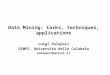 Data Mining: tasks, techniques, applications Luigi Palopoli DIMES, Università della Calabria palopoli@unical.it