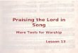 Praising the Lord in Song More Tools for Worship Lesson 13
