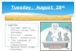 Tuesday, August 28 th  Agenda:  Customer Service Article review from yesterday  Activity – opener  Notes – presentation  “The Language of Positive