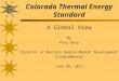 Colorado Thermal Energy Standard A Global View By Paul Bony Director of Western Region Market Development ClimateMaster June 28, 2012