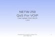 Copyright 2012 Kenneth M. Chipps Ph.D.  NETW-250 QoS For VOIP Last Update 2012.09.29 1.0.0 1