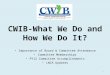 CWIB-What We Do and How We Do It? Importance of Board & Committee Attendance Committee Memberships PY12 Committee Accomplishments LWIA Updates 1