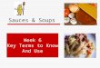 Sauces & Soups Week 6 Key Terms to Know And Use. Key Terms to Know