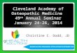 Christine C. Dodd, JD Cleveland Academy of Osteopathic Medicine 49 th Annual Seminar January 24-26, 2014